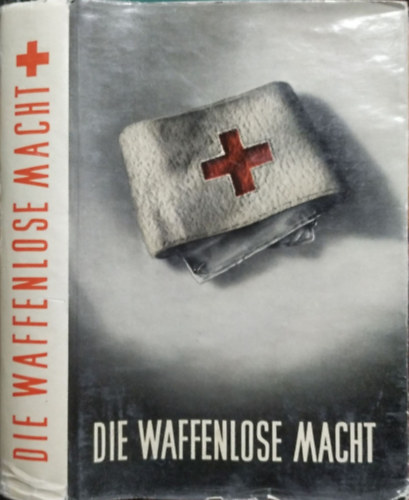 H. G. Kernmayr: Die waffenlose Macht - Werden und Wirken des Roten Kreuzes in aller Welt