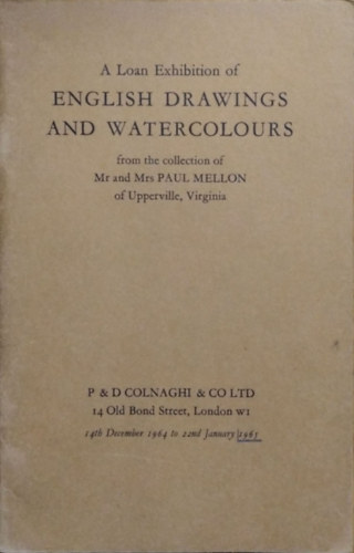 : A Loan Exhibition of English Drawings and Watercolours from the Collection of Mr and Mrs Paul Mellon
