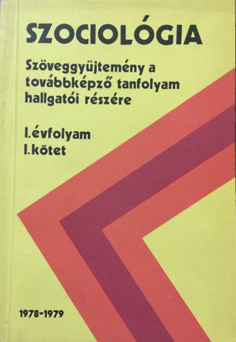Dr. Schreiner Béla: Szociológia - Szöveggyűjtemény a továbbképző tanfolyam hallgatói részére II. évfolyam I. kötet 1979-1980