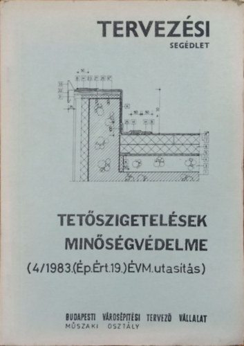 Pintér Győző - Novák András (összeáll.): Segédlet a tetőszigetelések minőségvédelméről szóló ÉVM utasítás betartásához