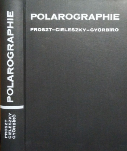 Proszt János - Cieleszky Vilmos - Győrbíró Károly: Polarographie mit besonderer Berücksichtigung der klassischen Methoden