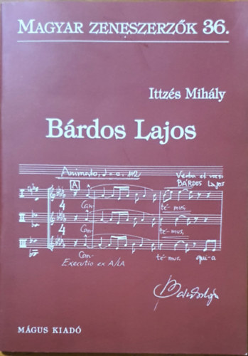 Ittzés Mihály: Bárdos Lajos ( Magyar Zeneszerzők 36. )