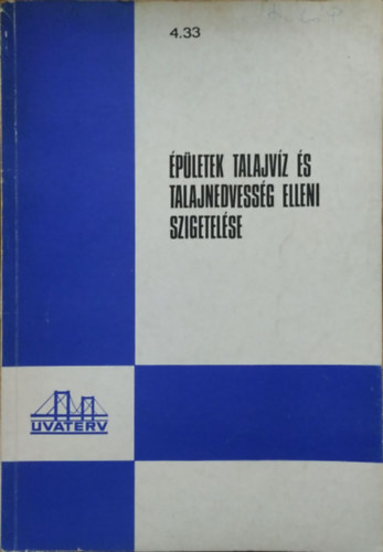 Keserű Gergely (összeáll.): Épületek talajvíz és talajnedvesség elleni szigetelése - Segédlet
