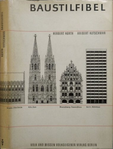 Herbert Kürth; Aribert Kutschmar: Baustilfibel. Bauwerke und Baustile von der Antike bis zur Gegenwart