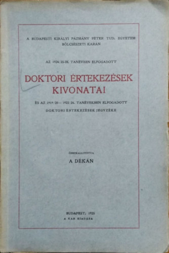 Áldásy Antal (összeáll.): A Budapesti Királyi Pázmány Péter Tudományegyetem Bölcsészeti Karán az 1924/25-ik tanévben elfogadott doktori értekezések kivonatai