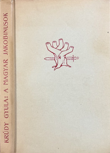 Krúdy Gyula: A magyar jakobinusok