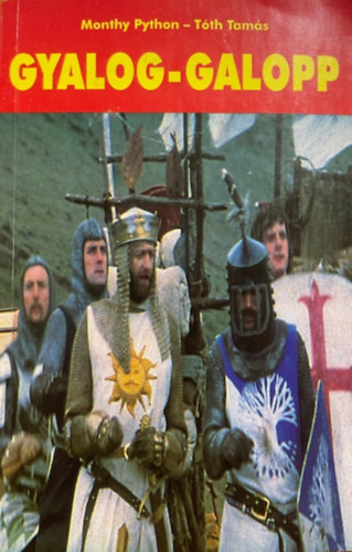 Monthy Python-Tóth Tamás: Gyalog-galopp