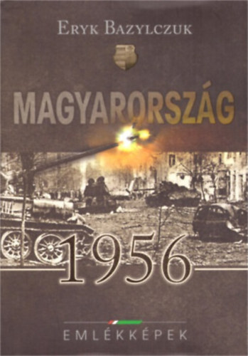 Eryk Bazylczuk: Magyarország 1956 Emlékképek