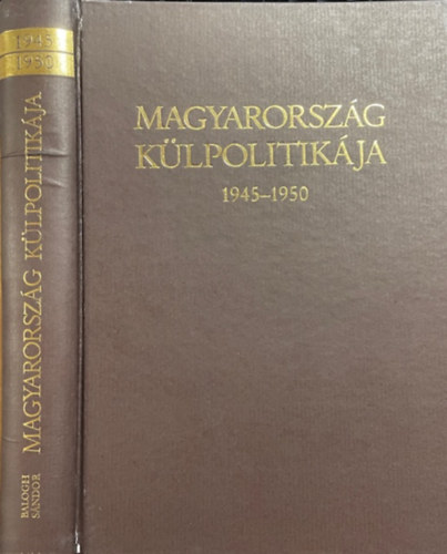 Balogh Sándor: Magyarország külpolitikája 1945-1950