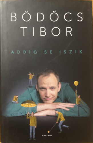 Bödőcs Tibor: Addig se iszik