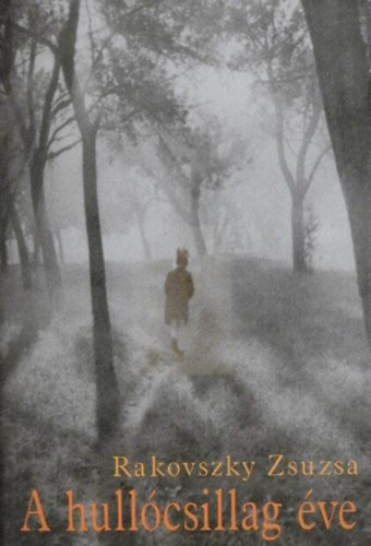 Rakovszky Zsuzsa: A hullócsillag éve