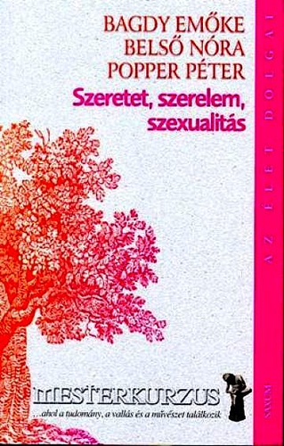 Belső; Popper Péter; Dr. Bagdy Emőke: Szeretet, szerelem, szexualitás