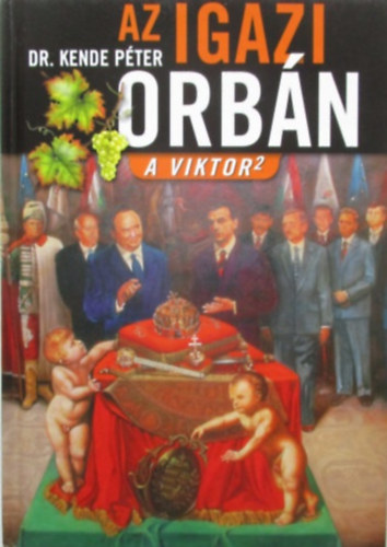 Dr. Kende Péter: Az igazi Orbán - A Viktor 2