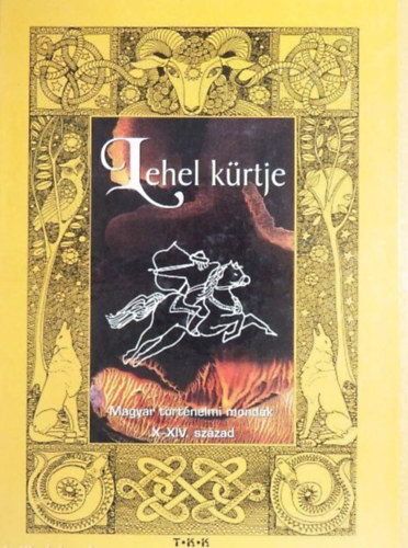Zima Szabolcs (összeáll.): Lehel kürtje (Magyar történelmi mondák X-XIV. század)