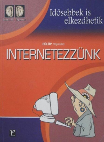 Fülöp Hajnalka: Internetezzünk (Idősebbek is elkezdhetik)