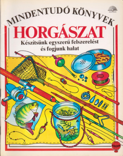 Anne Civardi, Fred Rashbrook: Mindentudó Könyvek - Horgászat