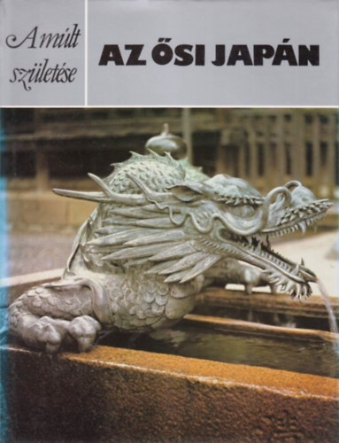 Edward Kidder: Az ősi Japán (A múlt születése)