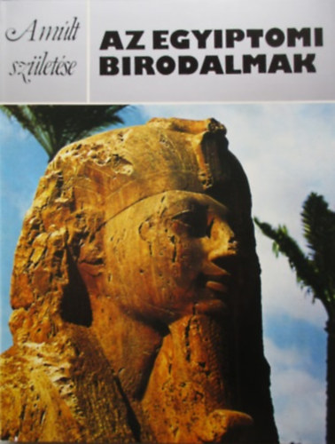 A. Rosalie David: Az egyiptomi birodalmak (A múlt születése)