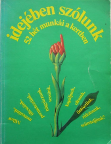 Mezőgazdasági Kiadó: Idejében szólunk (52 hét munkái a kertben)