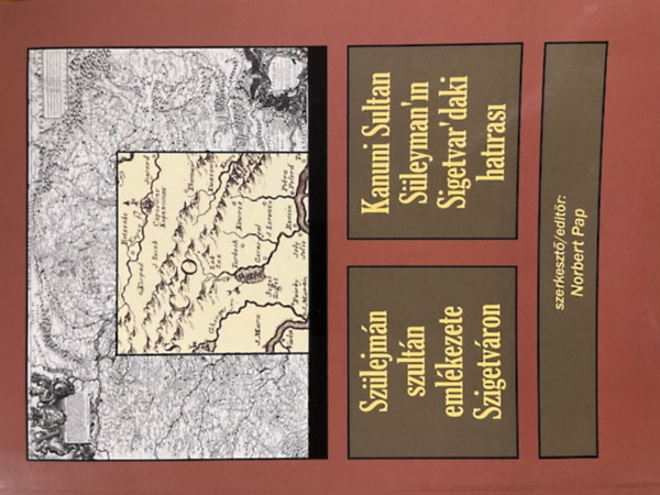 Pap Norbert (szerk.): Szülejmán szultán emlékezete Szigetváron