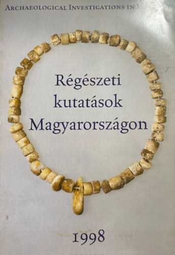 : Régészeti kutatások Magyarországon 1998-Archeological invest...