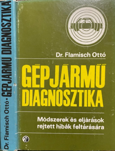 Dr. Flamisch Ottó: Gépjármű-diagnosztika:Módszerek és eljárások rejtett hibák feltárására