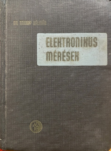 Dr. Tarnay Kálmán: Elektronikus mérések