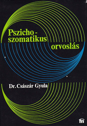 Dr. Császár Gyula: Pszichoszomatikus orvoslás