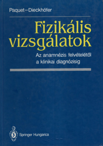 Paquet - Dieckhöfer: Fizikális vizsgálatok - Az anamnézis felvételétől a klinikai diagnózisig