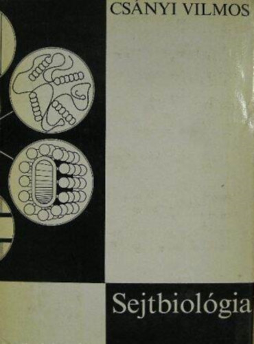 Csányi Vilmos: Sejtbiológia