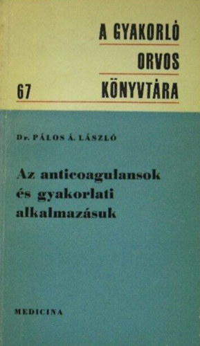 Dr. Pálos László: Az anticoagulansok és gyakorlati alkalmazásuk