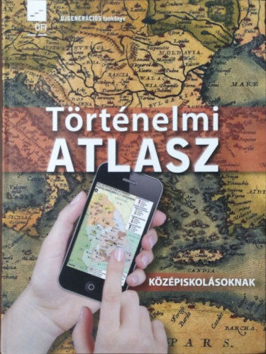 : Történelmi atlasz középiskolásoknak