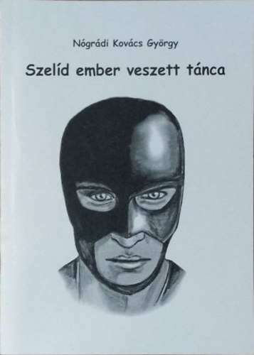 Nógrádi Kovács György: Szelíd ember veszett tánca