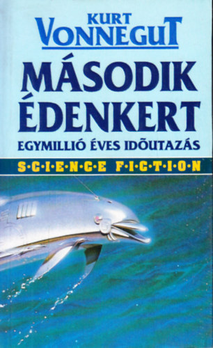 Kurt Vonnegut: Második édenkert - Egymillió éves időutazás (Science Fiction sorozat 1.)