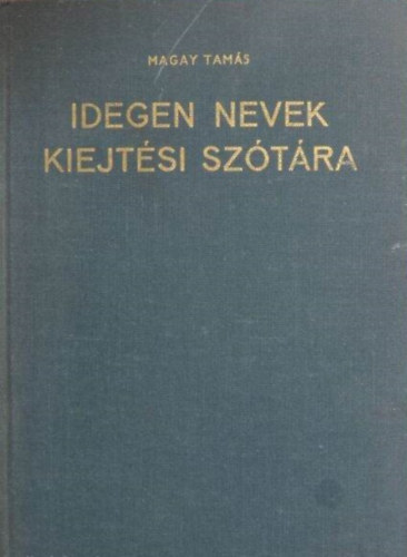 Magay Tamás: Idegen nevek kiejtési szótára