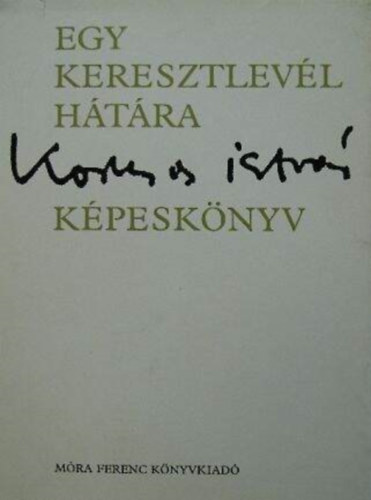 Kormos István: Egy keresztlevél hátára Kormos István képeskönyv