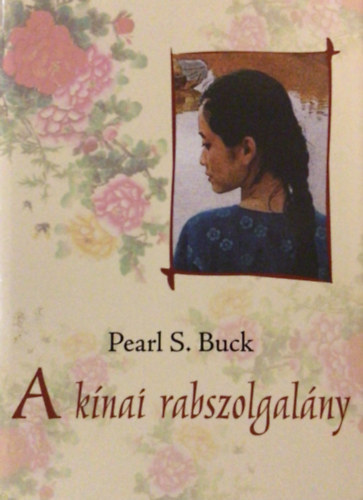 Pearl S. Buck: A kínai rabszolgalány