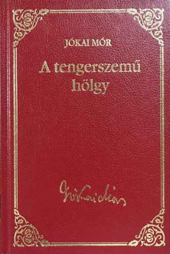 Jókai Mór: A tengerszemű hölgy (Jókai Mór válogatott művei 14.)