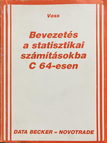 Hartyányi Mária ford: Bevezetés a statisztikai számításokba C 64-esen