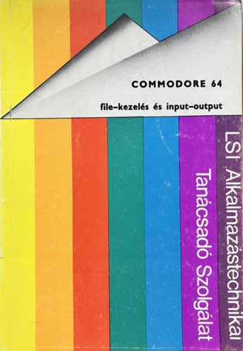 Farkas Zoltán - Bálint Balázs: Commodore 64 - File-kezelés és input-output