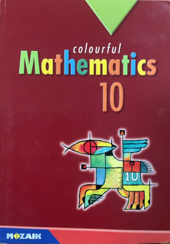 Kosztolányi József Kovács István Pintér Klára Urbán János Dr. Vincze István: Colourful Mathematics 10. 