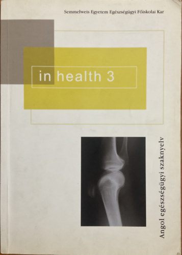 Zöldi-Kovács Katalin; Böszörményi Rózsa: In health 3 - Angol egészségügyi szaknyelv