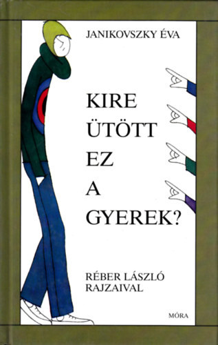 Janikovszky Éva: Kire ütött ez a gyerek?