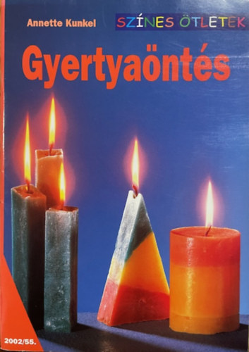 Anette Kunkel: Gyertyaöntés (Színes ötletek)