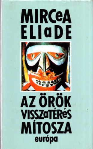 Mircea Eliade: Az örök visszatérés mítosza