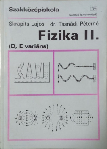 Skrapits Lajos; dr.Tasnádi P.: Fizika II. (D,E variáns)