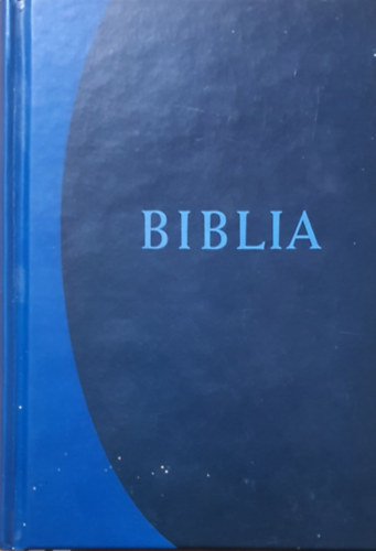 Kálvin János Kiadó: Biblia (Istennek az Ószövetségben és Újszövetségben adott kijelentése)