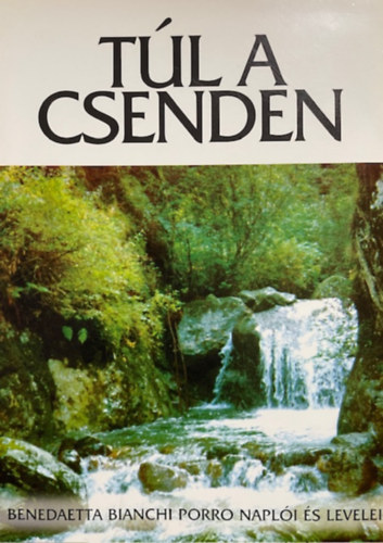 Benedetta Bianchi Porro: Túl a csenden (Benedetta Bianchi Porro naplói és levelei)