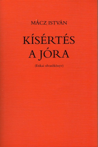 Mácz István: Kísértés a jóra - Etikai olvasókönyv