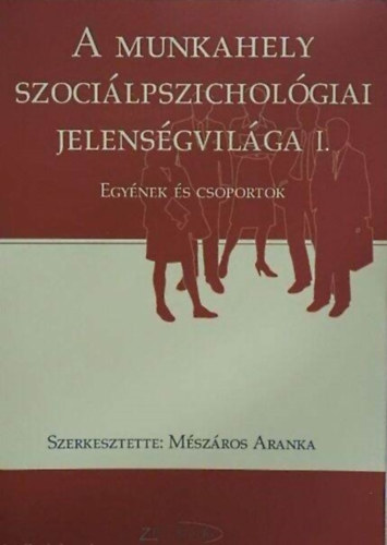 Mészáros Aranka (szerk.): A munkahely szociálpszichológiai jelenségvilága I.